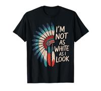I'm Not As White As I Look Native American Indian Day Pride T-Shirt