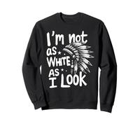 I'm Not As White As I Look Sweatshirt