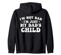 I'm Not Bad I'm Just My Dad's Child Funny Daughter Zip Hoodie