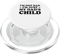 I'm Not Bad I'm Just My Dad's Child PopSockets PopGrip for MagSafe