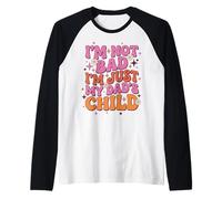 Im Not Bad Im Just My Dads Child Raglan Baseball Tee