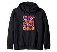 Im Not Bad Im Just My Dads Child Zip Hoodie