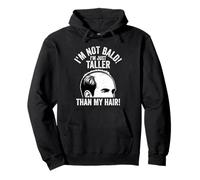 I'm Not Bald! I'm Just Taller Than My Hair! bald guy jokes Pullover Hoodie