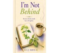 I'm Not Behind: Because nobody actually has it all together.