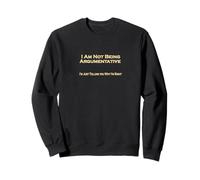 I'm Not Being Argumentative Funny Sarcasm Sweatshirt