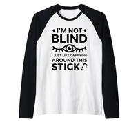 I'm Not Blind I Just Like Carrying Around This Stick Raglan Baseball Tee