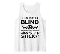 I'm Not Blind I Just Like Carrying Around This Stick Tank Top