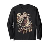 I'm Not Bored Birding Birder Birdkeeping Bird Watching Long Sleeve T-Shirt