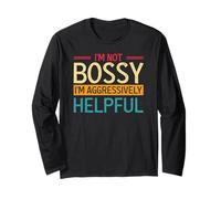 I'm Not Bossy I Am Just Aggressively Helpful Humor Long Sleeve T-Shirt