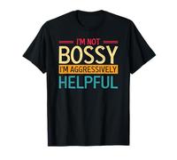 I'm Not Bossy I Am Just Aggressively Helpful Humor T-Shirt