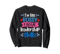 I'm Not Bossy I Have Leadership Skills Funny Sarcasm Sweatshirt