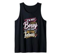 Im Not Bossy I Just Have Better Ideas Tank Top