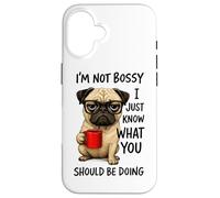 I'm Not Bossy I Just Know What You Should Be Doing Case for iPhone 16