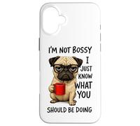 I'm Not Bossy I Just Know What You Should Be Doing Case for iPhone 16 Plus