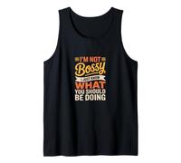 I'm Not Bossy I Just Know What You Should Be Doing Funny Tank Top