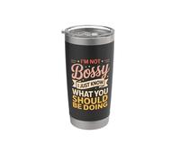 I'm Not Bossy I Just Know What You Should Be Doing Stainless Steel Insulated Tumbler