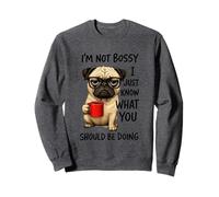 I'm Not Bossy I Just Know What You Should Be Doing Sweatshirt