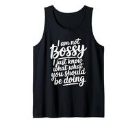 I'm Not Bossy I Just Know What You Should Be Doing Tank Top