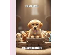 I'm Not Bossy I'm a Natural Leader: Undated Weekly Planner for Dog Lovers
