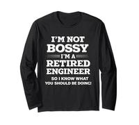 I'm NOT Bossy I'm A Retired Engineer SO I Know What You Long Sleeve T-Shirt