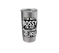 I'm Not Bossy I'm Just Aggressively Helpful Stainless Steel Insulated Tumbler