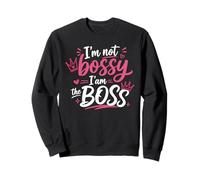 "I'm Not Bossy I'm The Boss Funny Sweatshirt
