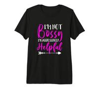 im not Bossy just aggressively Helpful Premium T-Shirt