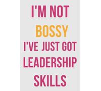 I'M NOT BOSSY NOTEBOOK. I've just leadership : Funny Notebook Sarcastic Humor Journal, perfect gag gift for boss, supervisor, bossy people or ... 120 Pages, 6x9, Soft Cover, Matte Finish