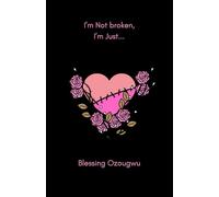 I'm Not Broken, I'm Just...