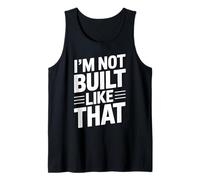 Im Not Built Like That Bold Humor Typography Design Tank Top