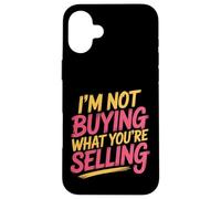 I'm Not Buying What You're Selling Skeptic Vibes - Case for iPhone 16 Plus