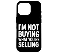 I'm Not Buying What You're Selling Skeptic Vibes - Case for iPhone 16 Pro
