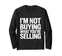 I'm Not Buying What You're Selling Skeptic Vibes - Long Sleeve T-Shirt