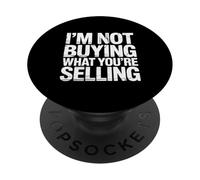 I'm Not Buying What You're Selling Skeptic Vibes - PopSockets Adhesive PopGrip