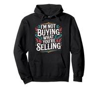 I'm Not Buying What You're Selling Skeptic Vibes |- Pullover Hoodie