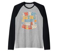 I'm Not Buying What You're Selling Skeptic Vibes |- Raglan Baseball Tee