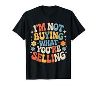 I'm Not Buying What You're Selling Skeptic Vibes |- T-Shirt