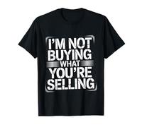 I'm Not Buying What You're Selling Skeptic Vibes - T-Shirt