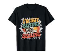I'm Not Buying What You're Selling Skeptic Vibes - T-Shirt