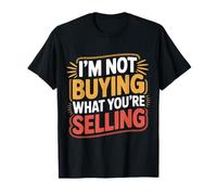 I'm Not Buying What You're Selling Skeptic Vibes - T-Shirt