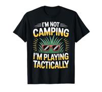 I'm Not Camping I'm Playing Tactically Gamer Strategy |- T-Shirt