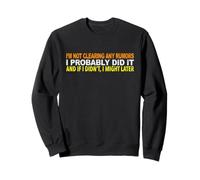 I'M NOT CLEARING ANY RUMORS I PROBABLY DID IT Sarcastic Sweatshirt