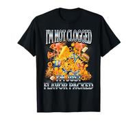 I'm Not Clogged I'm Just Flavor Packed Bad Food Funny Meme T-Shirt