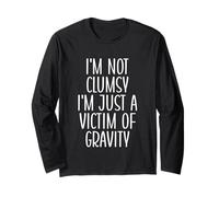 I'm Not Clumsy I'm Just A Victim of Gravity Funny Clumsy Long Sleeve T-Shirt