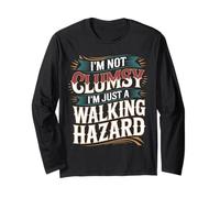 I'm Not Clumsy I'm Just A Walking Hazard Accident - Long Sleeve T-Shirt