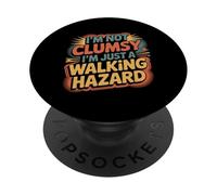 I'm Not Clumsy I'm Just A Walking Hazard Accident - PopSockets Adhesive PopGrip