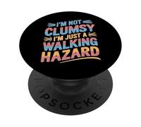 I'm Not Clumsy I'm Just A Walking Hazard Accident PopSockets Adhesive PopGrip