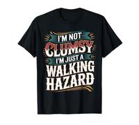I'm Not Clumsy I'm Just A Walking Hazard Accident - T-Shirt