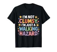 I'm Not Clumsy I'm Just A Walking Hazard Accident - T-Shirt
