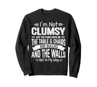 I'm Not Clumsy Just The Floor Hates Me Funny Awkward Humor Sweatshirt